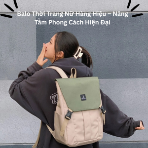 balo thời trang nữ hàng hiệu nâng tầm phong cách hiện đại